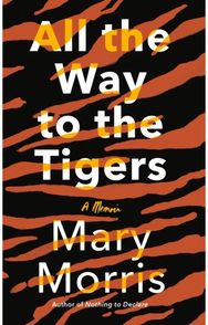 All the Way to the Tigers: A Memoir A Memoir