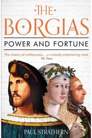 Borgias: Power and Fortune Power and Fortune