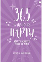 365 Ways to Be Happy How to Discover