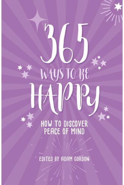 365 Ways to Be Happy How to Discover