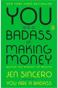 You Are a Badass at Making Money: Master the Mindset of Wealth Master the Mindset of Wealth