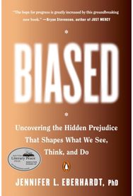 Biased: Uncovering the Hidden Prejudice That Shapes What We See, Think, and Do Uncovering the Hidden Prejudice That Shapes What We See, Think, and Do