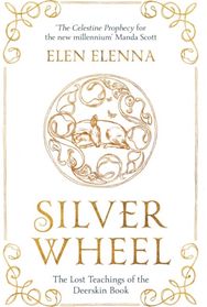 Silver Wheel: The Lost Teachings of the Deerskin Book The Lost Teachings of the Deerskin Book
