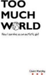 Too Much World How I survive as an