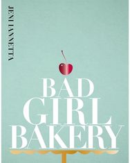 Bad Girl Bakery: The Cookbook The Cookbook