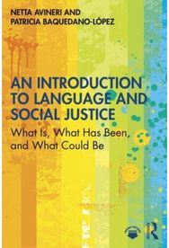 Introduction to Language and Social Justice: What Is, What Has Been, and What Could Be Been, and What Could Be