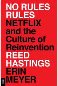No Rules Rules: Netflix and the Culture of Reinvention Netflix and the Culture of Reinvention