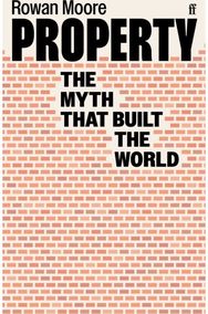 Property: The myth that built the world The myth that built the world