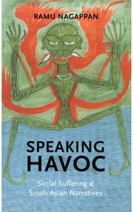 Speaking Havoc: Social Suffering and South Asian Narratives Social Suffering and South Asian Narratives