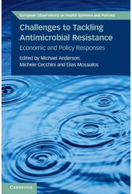 Challenges to Tackling Antimicrobial Resistance: Economic and Policy Responses Economic and Policy Responses