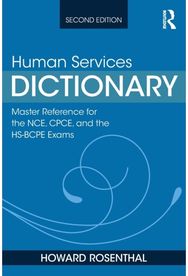 Human Services Dictionary: Master Reference for the NCE, CPCE, and the HS-BCPE Exams, 2nd ed the NCE, CPCE, and the HS-BCPE Exams, 2nd ed