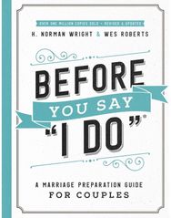 Before You Say "I Do": A Marriage Preparation Guide for Couples A Marriage Preparation Guide for Couples