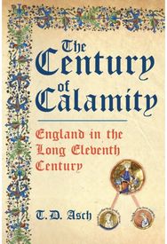 Century of Calamity: England in the Long Eleventh Century England in the Long Eleventh Century