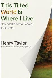 This Tilted World Is Where I Live: New and Selected Poems, 1962-2020 New and Selected Poems, 1962-2020