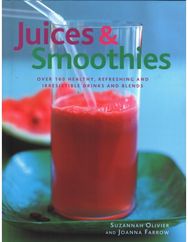 Juices & Smoothies: Over 160 healthy, refreshing and irresistible drinks and blends refreshing and irresistible drinks and blends