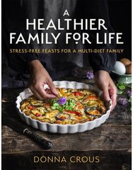 Healthier Family for Life: Stress-free Feasts for a Multi-diet Family Stress-free Feasts for a Multi-diet Family