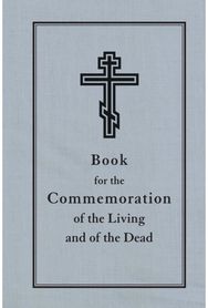 Book for the Commemoration of the Living and Dead: Prayer List of Orthodox Loved Ones
