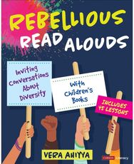 Rebellious Read Alouds: Inviting Conversations About Diversity With Children's Books [grades K-5] Conversations About Diversity With Children's Books [grades K-5]