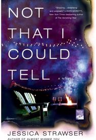 Not That I Could Tell: A Novel A Novel