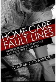 Home Care Fault Lines: Understanding Tensions and Creating Alliances Understanding Tensions and Creating Alliances