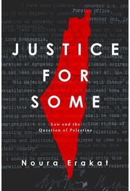Justice for Some: Law and the Question of Palestine Law and the Question of Palestine