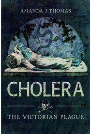 Cholera: The Victorian Plague The Victorian Plague