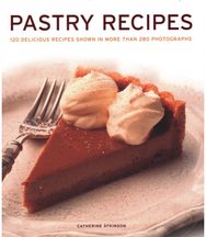 Pastry Recipes: 120 delicious recipes shown in more than 280 photographs 120 delicious recipes shown in more than 280 photographs