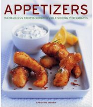 Appetizers: 150 delicious recipes shown in 220 stunning photographs 150 delicious recipes shown in 220 stunning photographs