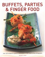Buffets, Parties & Finger Food: Over 120 recipes for special celebrations, in 650 step-by-step photographs special celebrations, in 650 step-by-step photographs