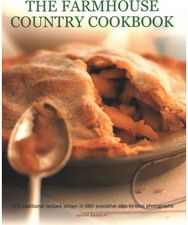 Farmhouse Country Cookbook: 170 traditional recipes shown in 680 evocative step-by-step photographs recipes shown in 680 evocative step-by-step photographs