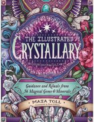 Illustrated Crystallary: Guidance and Rituals from 36 Magical Gems & Minerals Guidance and Rituals from 36 Magical Gems & Minerals