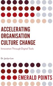 Accelerating Organisation Culture Change: Innovation Through Digital Tools Innovation Through Digital Tools