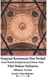 Mengenal Keutamaan Dan Berkah Amal Ibadah Sedekah Jariyah Dalam Islam Edisi Bahasa Indonesia Ultimate Version