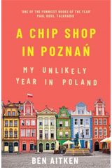 Chip Shop in Poznan My Unlikely Year in