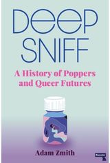 Deep Sniff A History of Poppers