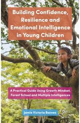 Building Confidence, Resilience and Emotional Intelligence in Young Children A Practical Guide