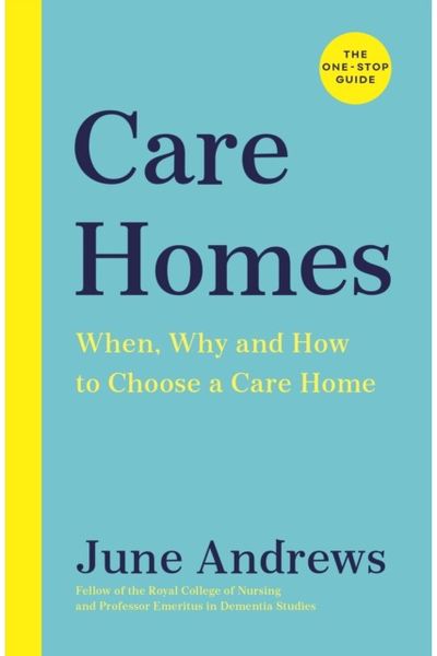 Care Homes The One-Stop Guide: