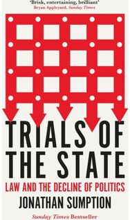 Trials of the State: Law and the Decline of Politics Law and the Decline of Politics