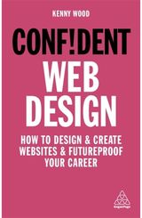 Confident Web Design How to Design and
