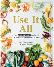 Use it All: The Cornersmith guide to a more sustainable kitchen The Cornersmith guide to a more sustainable kitchen