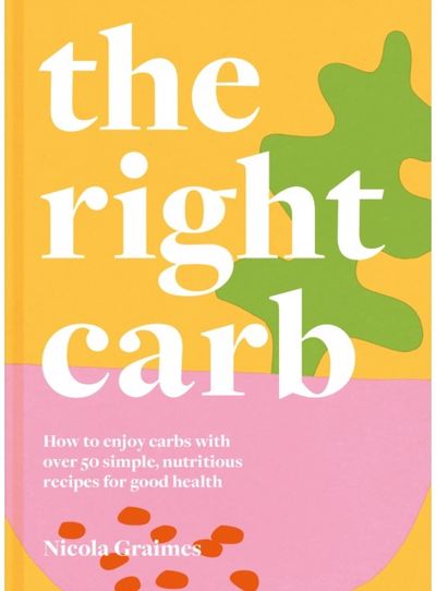Right Carb How to Enjoy Carbs