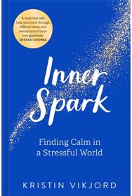 Inner Spark: Finding Calm in a Stressful World Finding Calm in a Stressful World