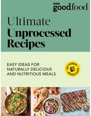 Good Food: Ultimate Unprocessed Recipes