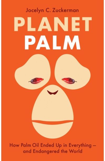 Planet Palm How Palm Oil Ended