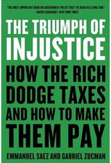 Triumph of Injustice How the Rich Dodge