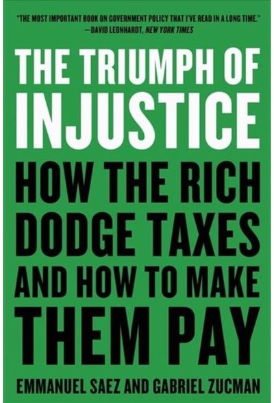 Triumph of Injustice How the Rich Dodge