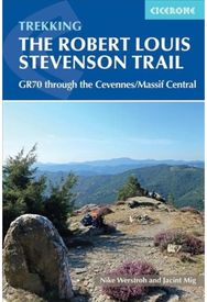Trekking the Robert Louis Stevenson Trail: The GR70 through the Cevennes/Massif Central Cevennes/Massif Central