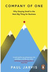 Company of One Why Staying Small is