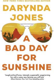 Bad Day for Sunshine: 'A great day for the rest of us' Lee Child 'A great day for the rest of us' Lee Child