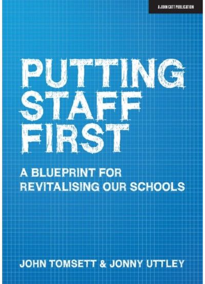 Putting Staff First A blueprint for a